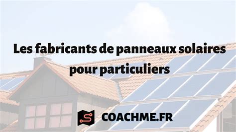 Les 9 fabricants de panneaux solaires pour particuliers.